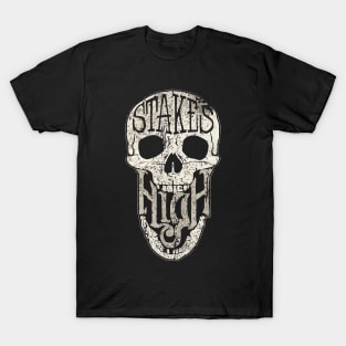 Stakes Is High Skull T-Shirt